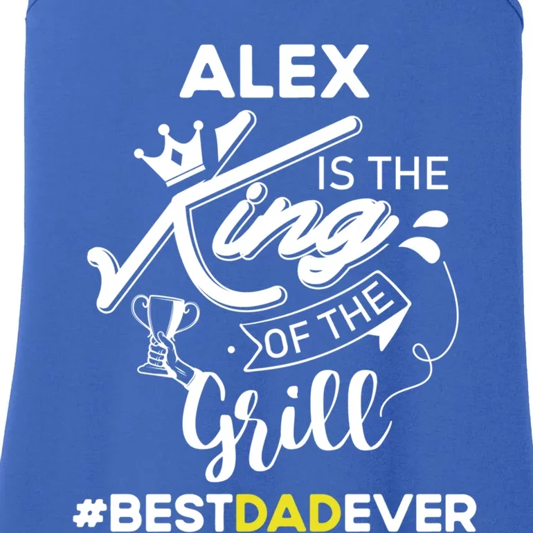 Alex King Of The Grill Best Dad Ever Fathers Day Gift Ladies Essential Tank