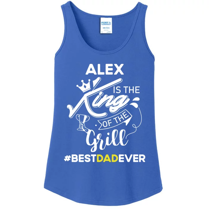 Alex King Of The Grill Best Dad Ever Fathers Day Gift Ladies Essential Tank