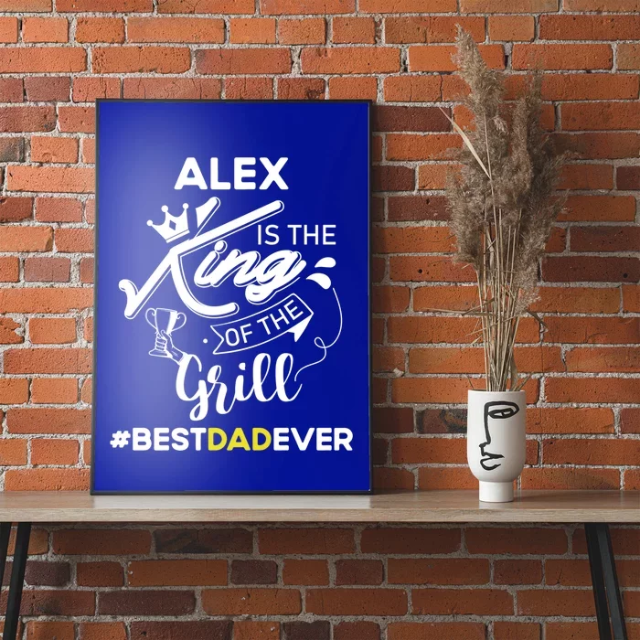 Alex King Of The Grill Best Dad Ever Fathers Day Gift Poster