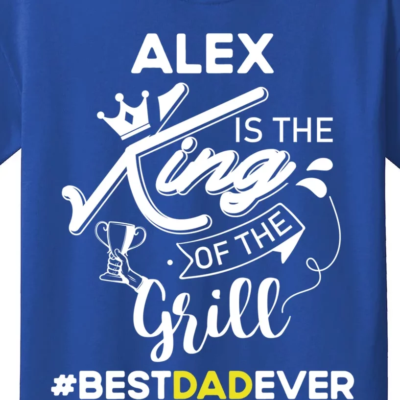 Alex King Of The Grill Best Dad Ever Fathers Day Gift Kids T-Shirt