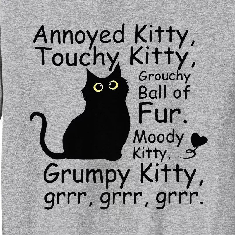 Annoyed Kitty Touchy Kitty Grouchy Ball Of Fur Black Cat Tall Sweatshirt