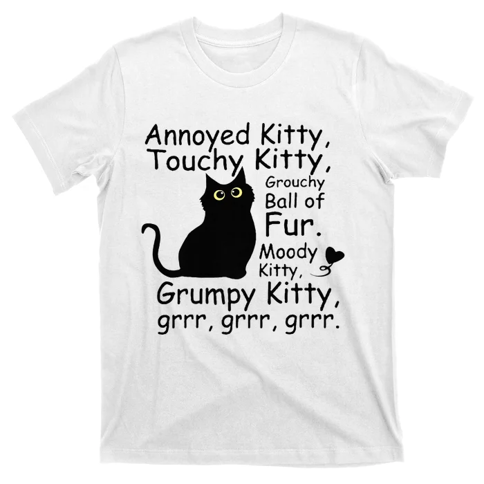 Annoyed Kitty Touchy Kitty Grouchy Ball Of Fur Black Cat T-Shirt