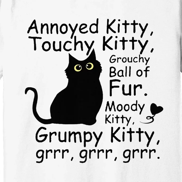 Annoyed Kitty Touchy Kitty Grouchy Ball Of Fur Black Cat Premium T-Shirt