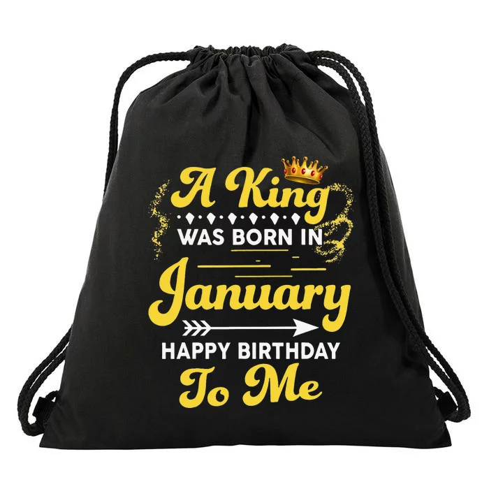 A King Was Born In January Happy Birthday To Me Funny Drawstring Bag