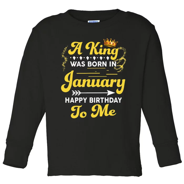 A King Was Born In January Happy Birthday To Me Funny Toddler Long Sleeve Shirt