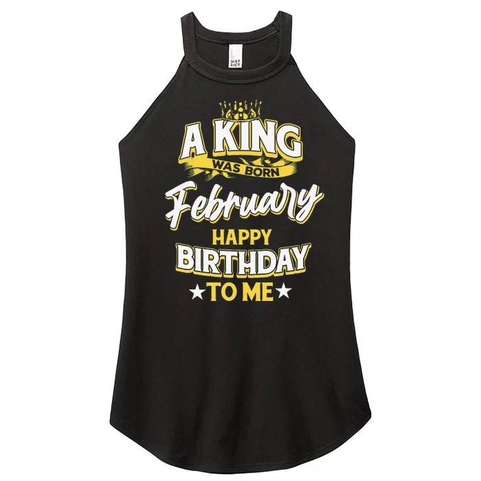 A King Was Born In February Happy Birthday To Me Women’s Perfect Tri Rocker Tank