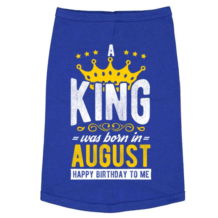 A King Was Born In August Happy Birthday To Me Party Gift Doggie Tank