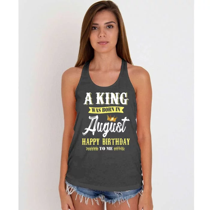 A King Was Born In August Happy Birthday To Me Women's Knotted Racerback Tank