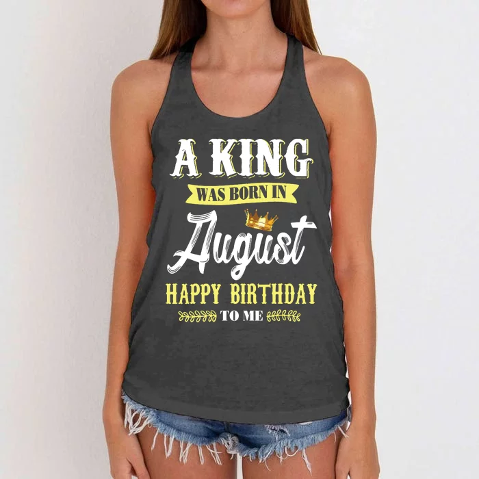 A King Was Born In August Happy Birthday To Me Women's Knotted Racerback Tank