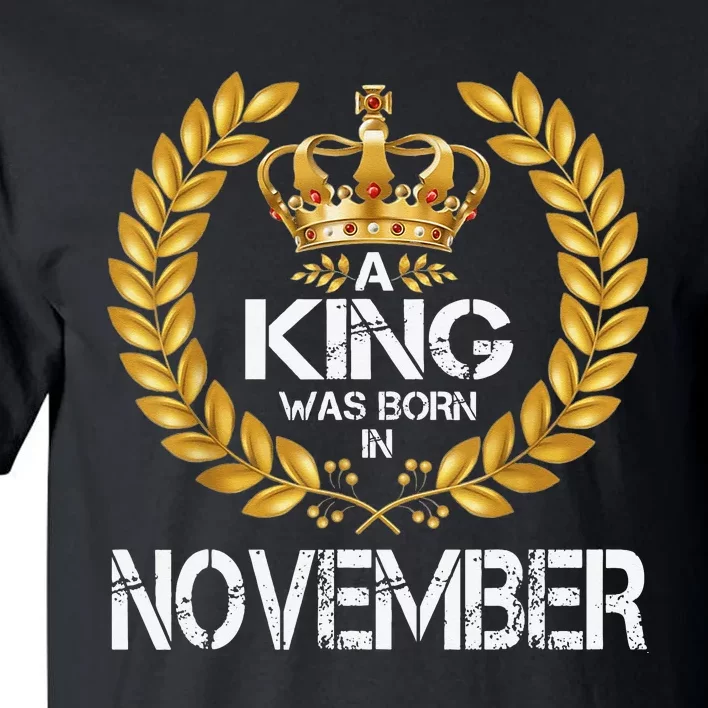 A King Was Born In November Birthday King Gold Crown Tall T-Shirt