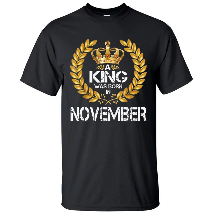 A King Was Born In November Birthday King Gold Crown Tall T-Shirt