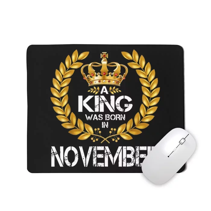 A King Was Born In November Birthday King Gold Crown Mousepad