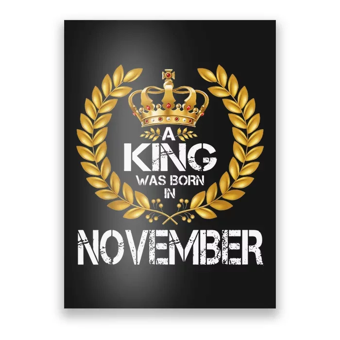 A King Was Born In November Birthday King Gold Crown Poster