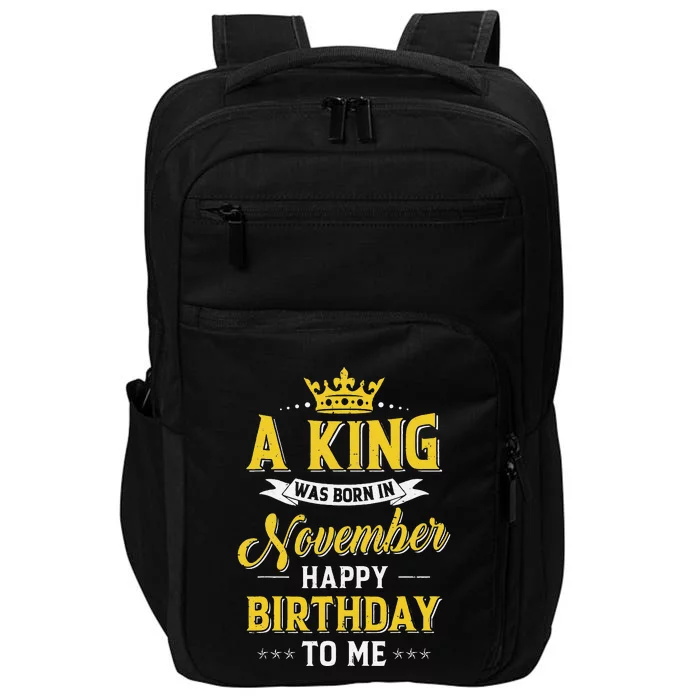 A King Was Born In November Happy Birthday To Me Impact Tech Backpack