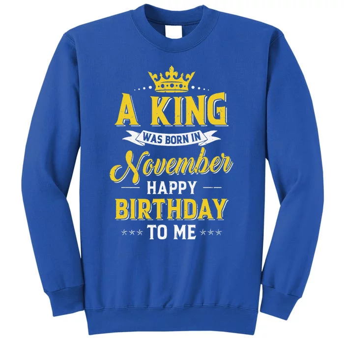 A King Was Born In November Happy Birthday To Me Sweatshirt