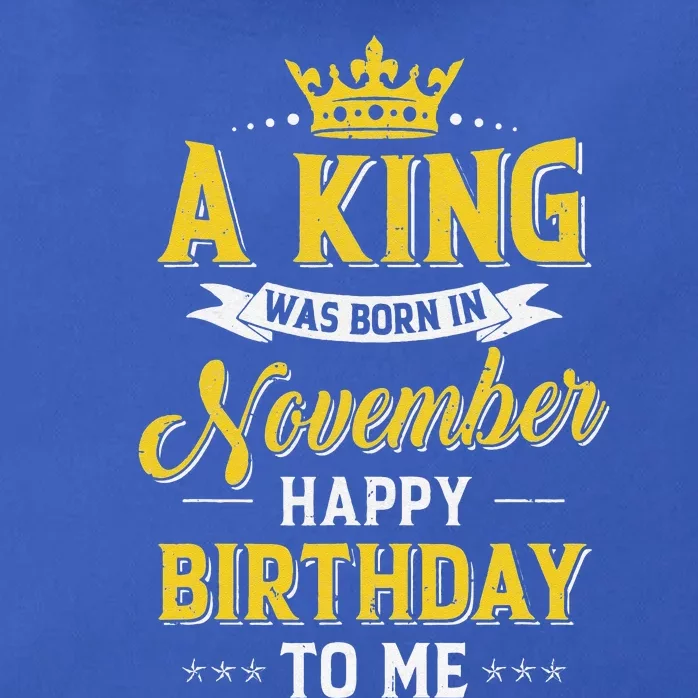 A King Was Born In November Happy Birthday To Me Zip Tote Bag