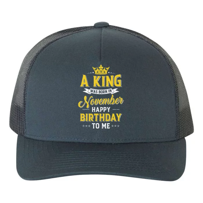 A King Was Born In November Happy Birthday To Me Yupoong Adult 5-Panel Trucker Hat