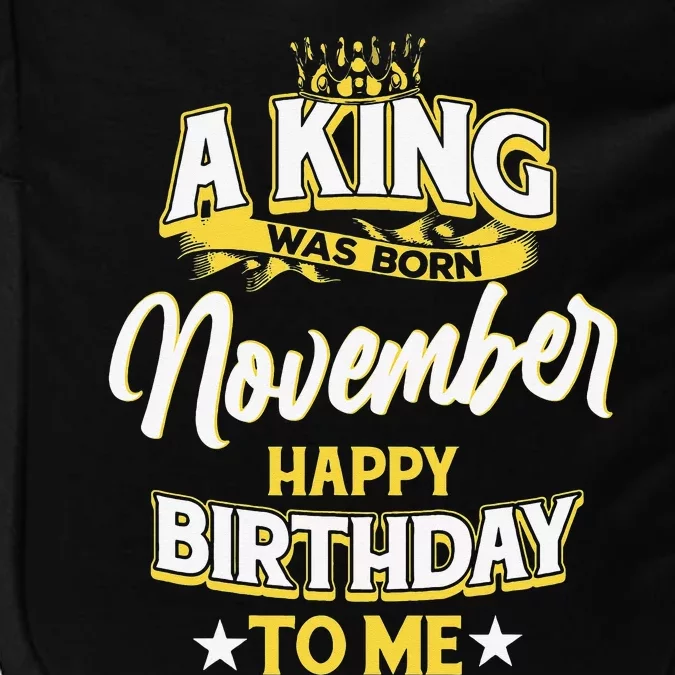 A King Was Born In November Happy Birthday To Me Impact Tech Backpack