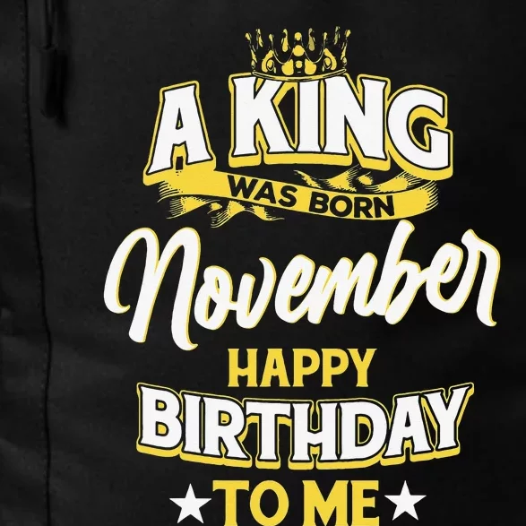 A King Was Born In November Happy Birthday To Me Daily Commute Backpack