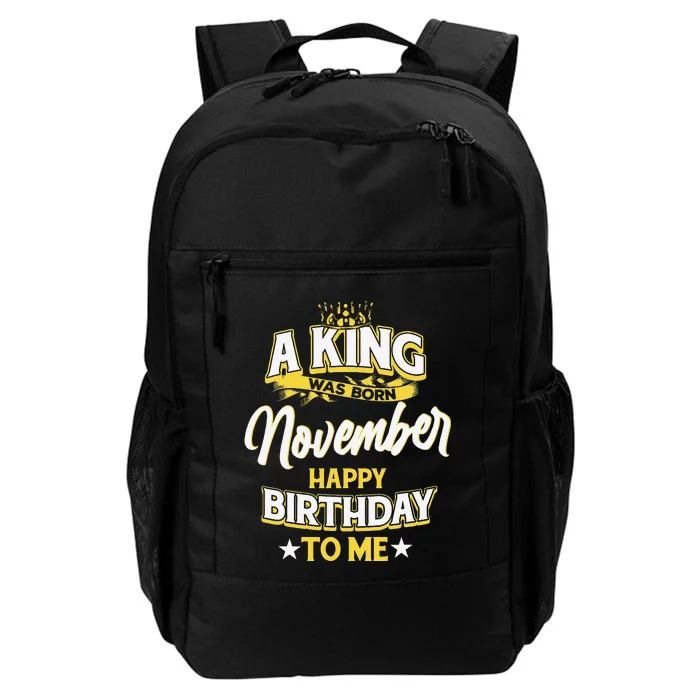 A King Was Born In November Happy Birthday To Me Daily Commute Backpack