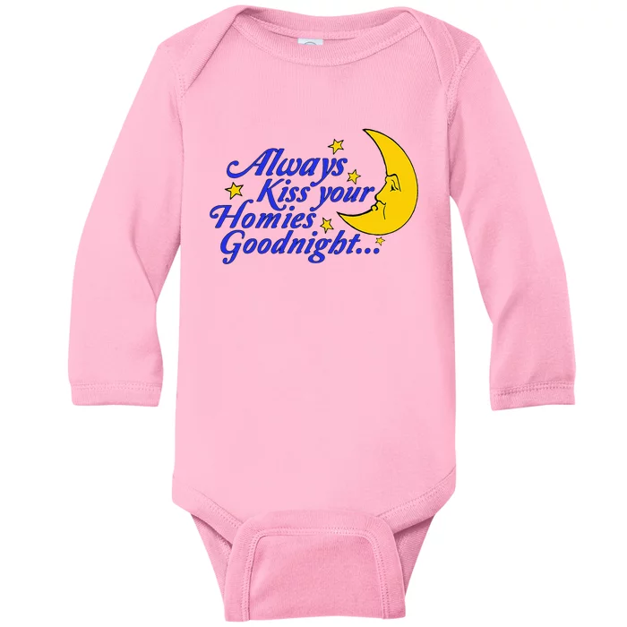 Always Kiss Your Homies Goodnight Oddly Specific Meme Baby Long Sleeve Bodysuit