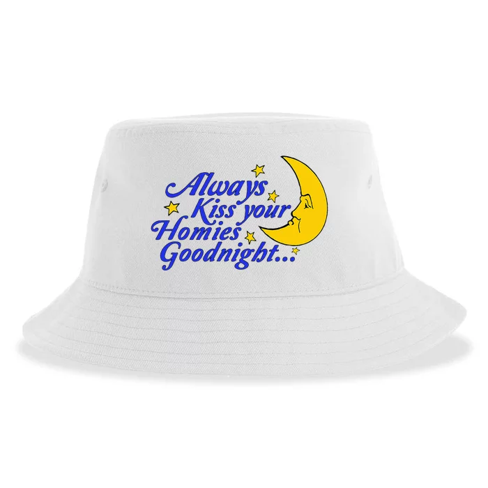 Always Kiss Your Homies Goodnight Oddly Specific Meme Sustainable Bucket Hat