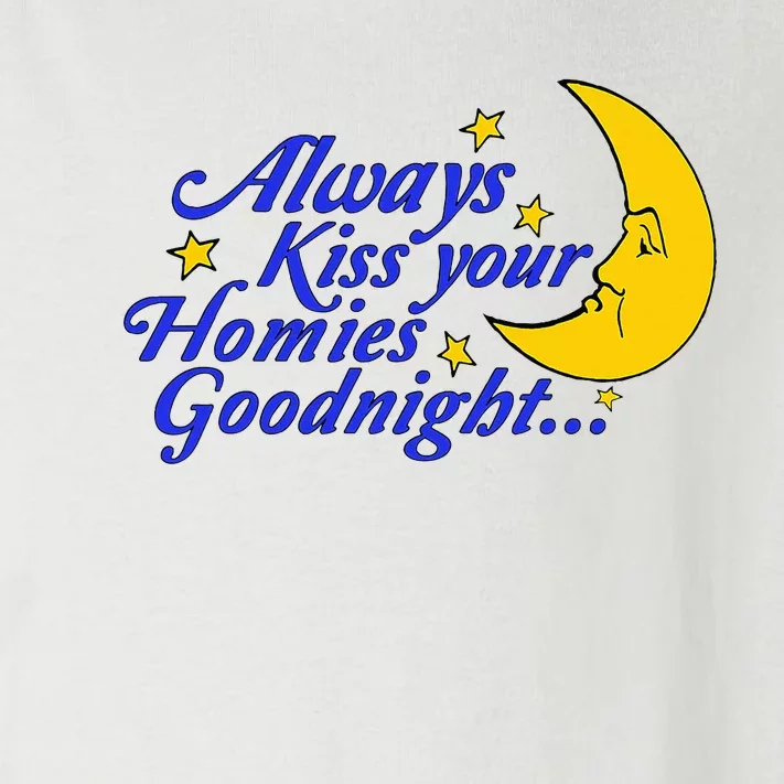 Always Kiss Your Homies Goodnight Oddly Specific Meme Toddler Long Sleeve Shirt