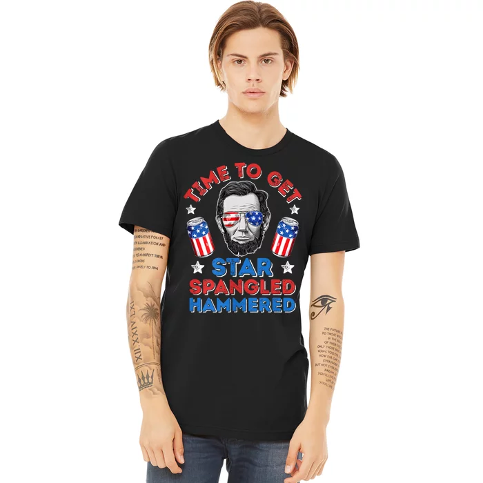 Abe Lincoln 4th Of July Time To Get Star Spangled Hammered Premium T-Shirt