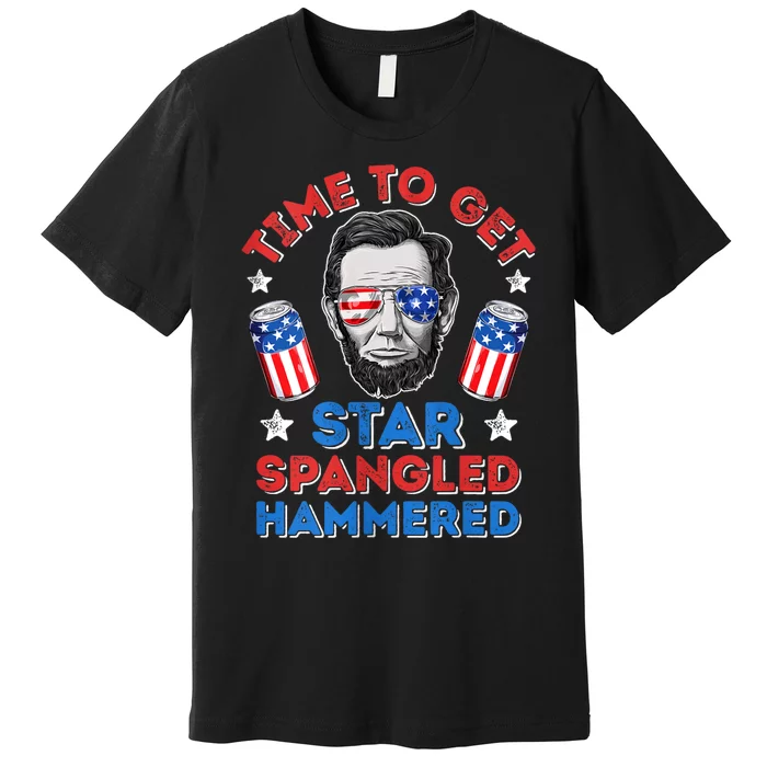 Abe Lincoln 4th Of July Time To Get Star Spangled Hammered Premium T-Shirt