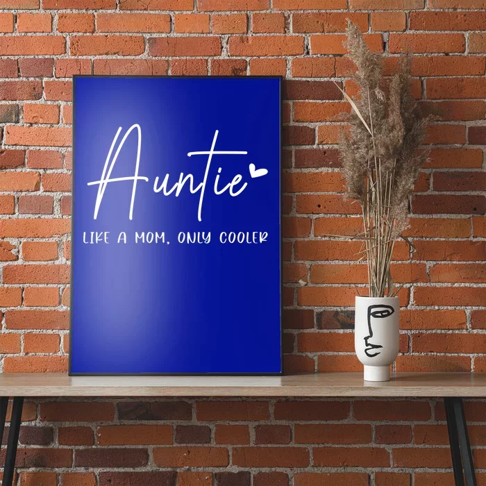 Auntie Like A Mom But Cooler Heart Gift Cool Aunt Gift Poster