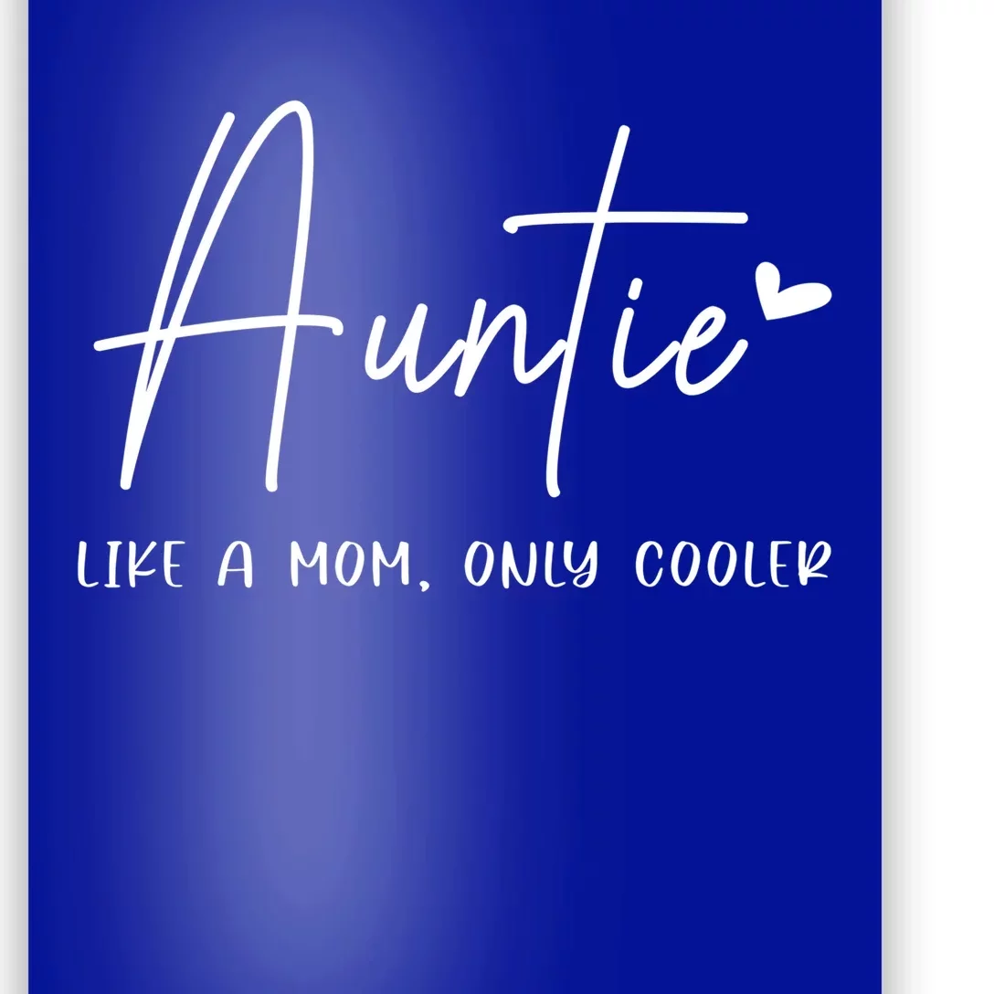 Auntie Like A Mom But Cooler Heart Gift Cool Aunt Gift Poster