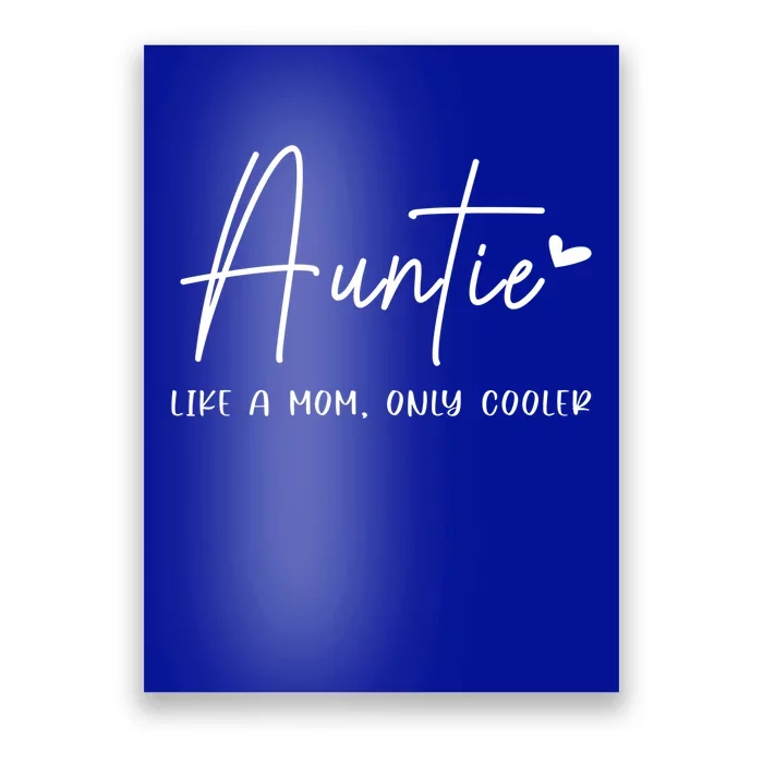 Auntie Like A Mom But Cooler Heart Gift Cool Aunt Gift Poster