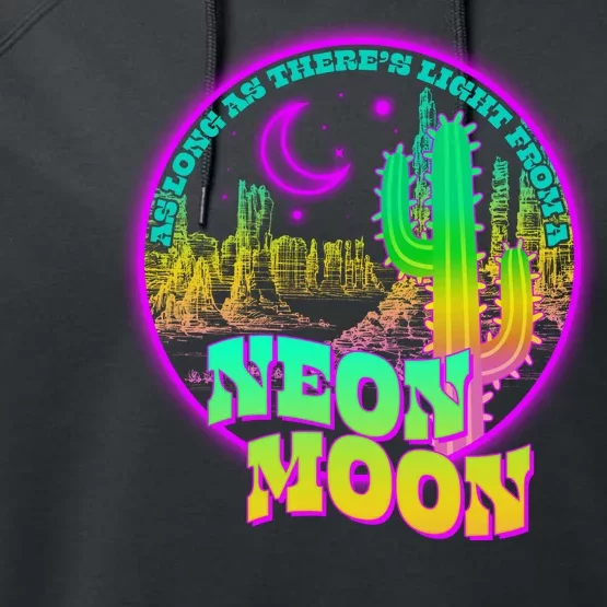 As Long As There's Light From A Neon Moon Performance Fleece Hoodie