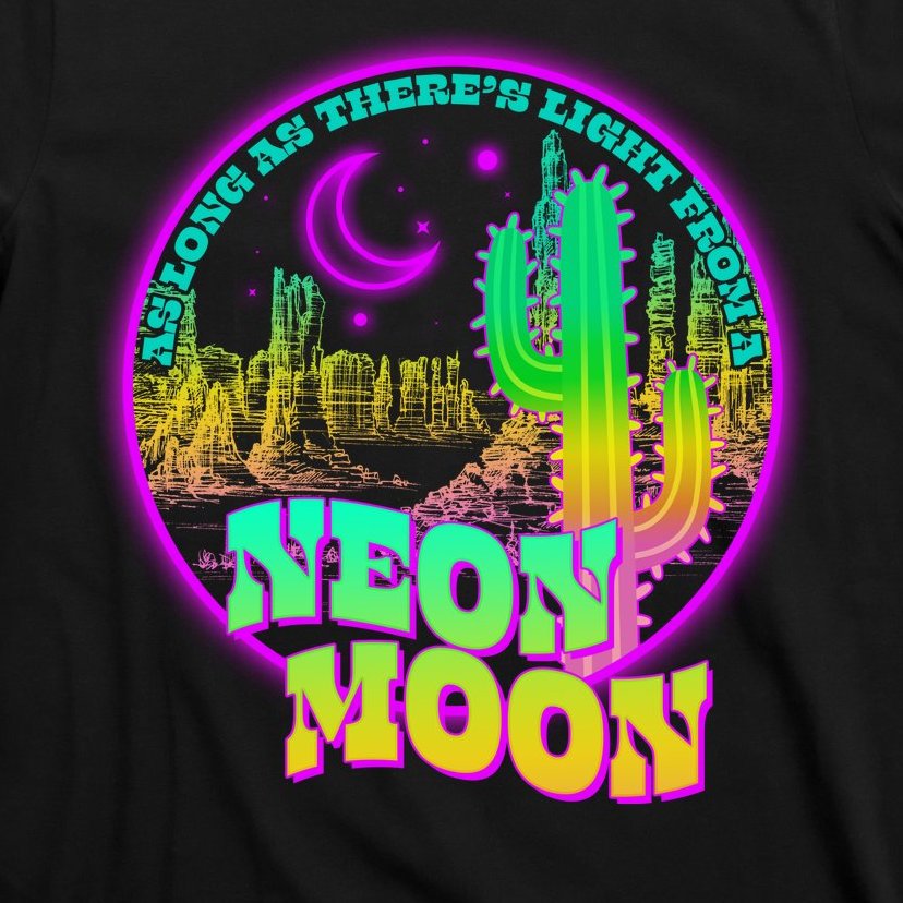 As Long As There's Light From A Neon Moon T-Shirt