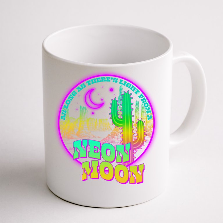 As Long As There's Light From A Neon Moon Coffee Mug