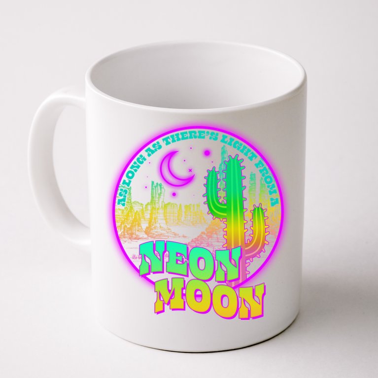 As Long As There's Light From A Neon Moon Coffee Mug