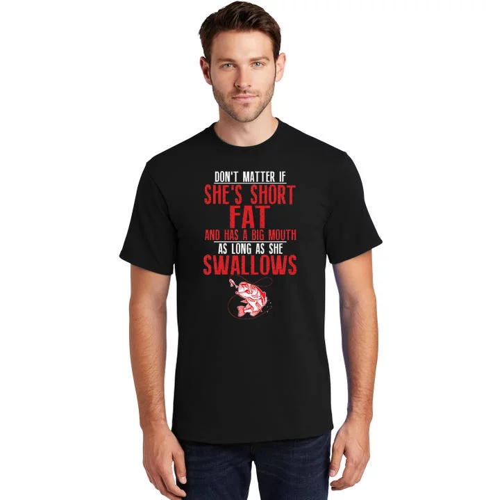 As Long As She Swallows Dirty Fishing Humor Pun Quote Tall T-Shirt