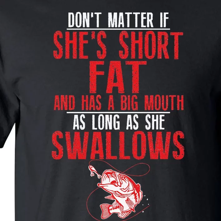 As Long As She Swallows Dirty Fishing Humor Pun Quote Tall T-Shirt