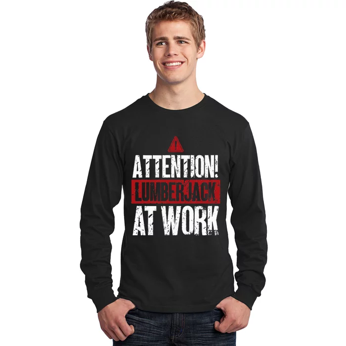 Attention Lumberjack At Work Woodcutter Funny Lumberjack Long Sleeve Shirt