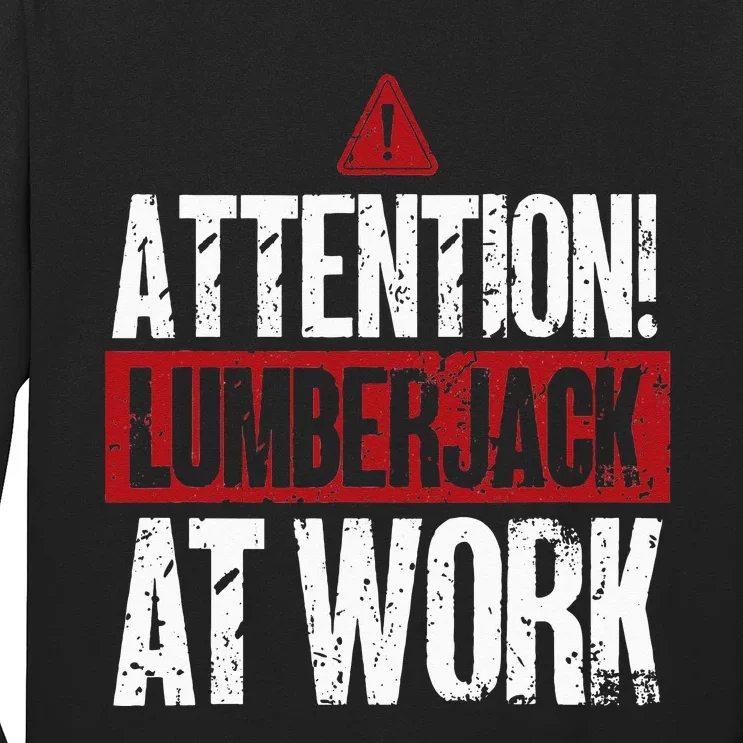 Attention Lumberjack At Work Woodcutter Funny Lumberjack Long Sleeve Shirt