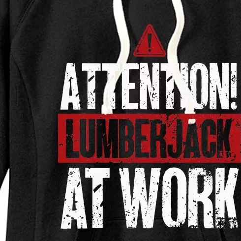 Attention Lumberjack At Work Woodcutter Funny Lumberjack Women's Fleece Hoodie