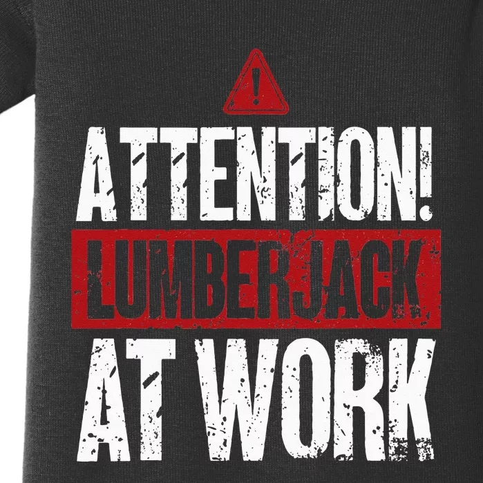 Attention Lumberjack At Work Woodcutter Funny Lumberjack Baby Bodysuit