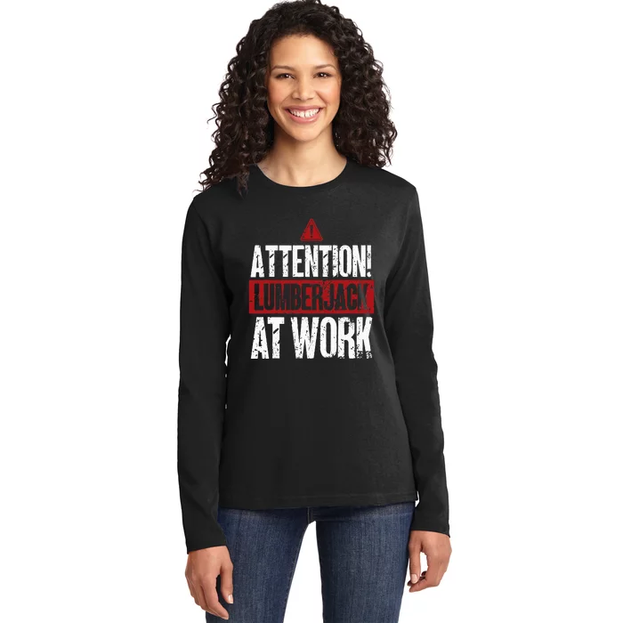 Attention Lumberjack At Work Woodcutter Funny Lumberjack Ladies Long Sleeve Shirt