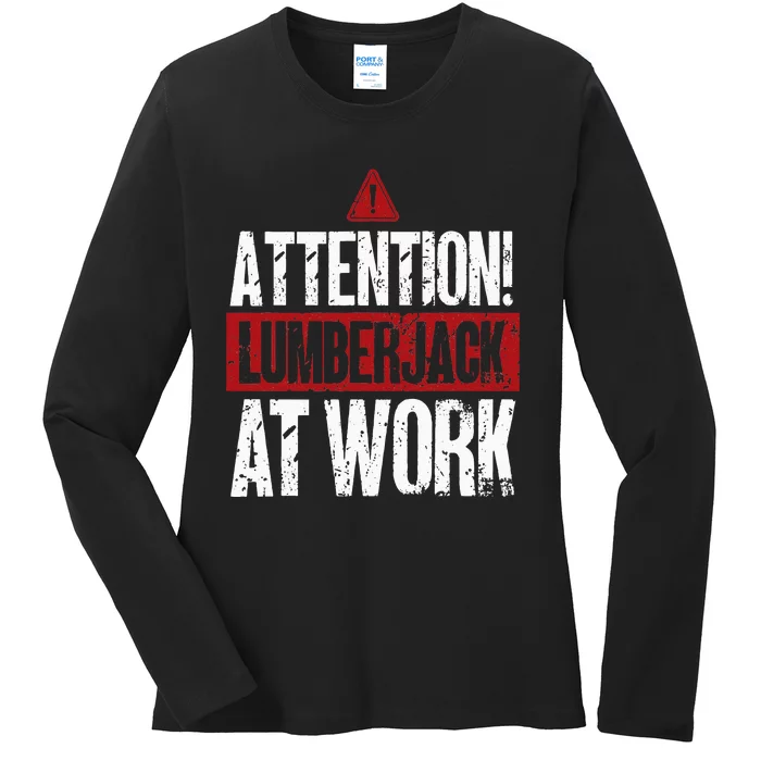 Attention Lumberjack At Work Woodcutter Funny Lumberjack Ladies Long Sleeve Shirt