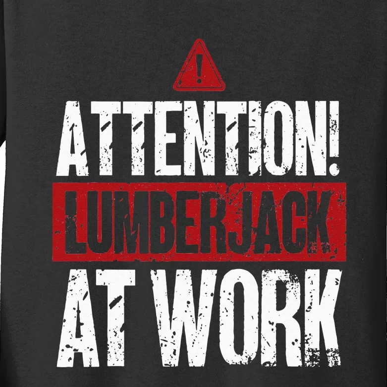 Attention Lumberjack At Work Woodcutter Funny Lumberjack Kids Long Sleeve Shirt