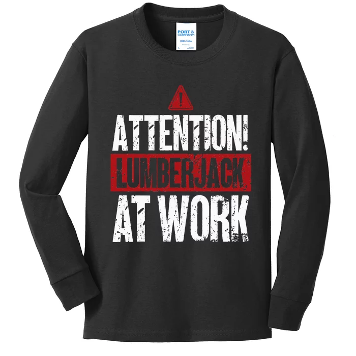 Attention Lumberjack At Work Woodcutter Funny Lumberjack Kids Long Sleeve Shirt