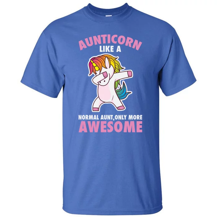 Aunticorn Like A Normal Aunt Only More Awesome Unicorn Aunt Cool Gift Tall T-Shirt