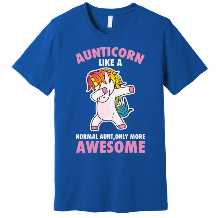 Aunticorn Like A Normal Aunt Only More Awesome Unicorn Aunt Cool Gift Premium T-Shirt