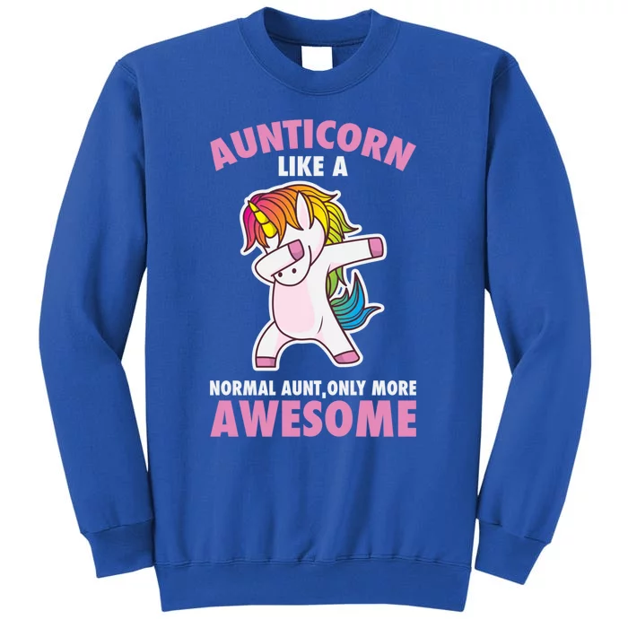 Aunticorn Like A Normal Aunt Only More Awesome Unicorn Aunt Cool Gift Tall Sweatshirt