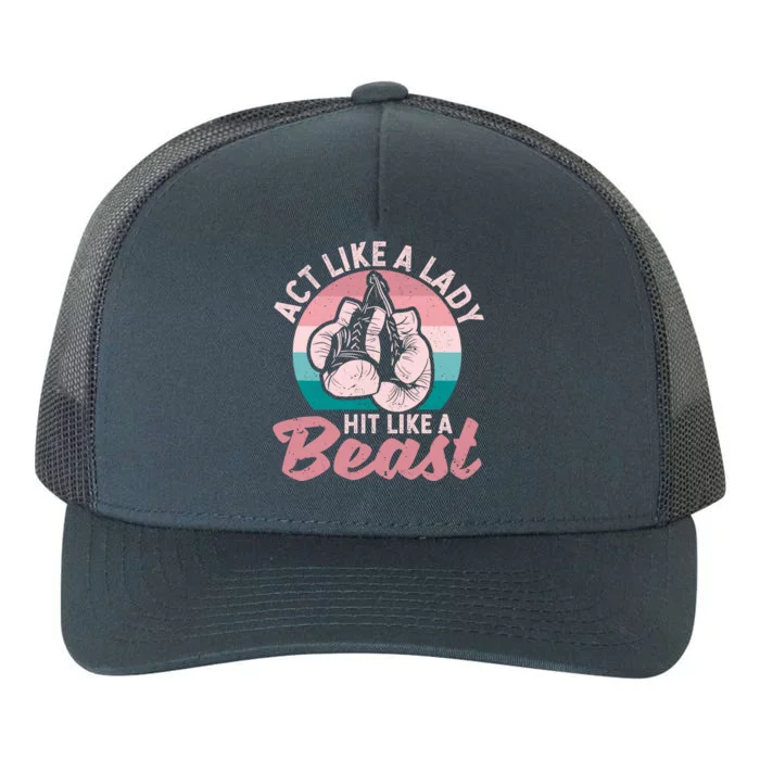 Act Like A Lady Hit Like A Beast Funny Boxing Gloves Girl Yupoong Adult 5-Panel Trucker Hat